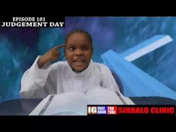 Video: SIRBALO CLINIC - JUDGEMENT DAY ( EPISODE 101 )